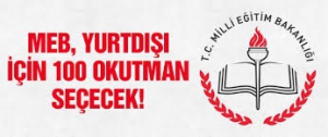 MEB Yurt Dışında T&uuml;rk&ccedil;e &Ouml;ğretecek 100 Okutman Arıyor