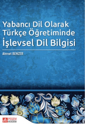 Yabancı Dil Olarak T&uuml;rk&ccedil;e &Ouml;ğretiminde İşlevsel Dil Bilgisi